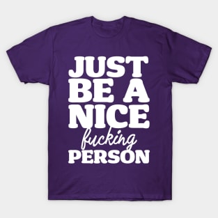 Just Be A Nice Person T-Shirt